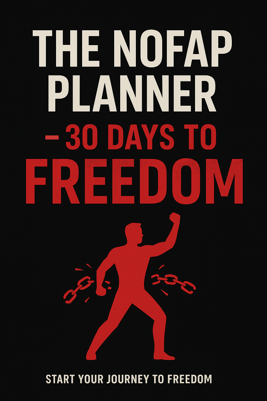 THE NOFAP PLANNER – 30 DAYS TO FREEDOM