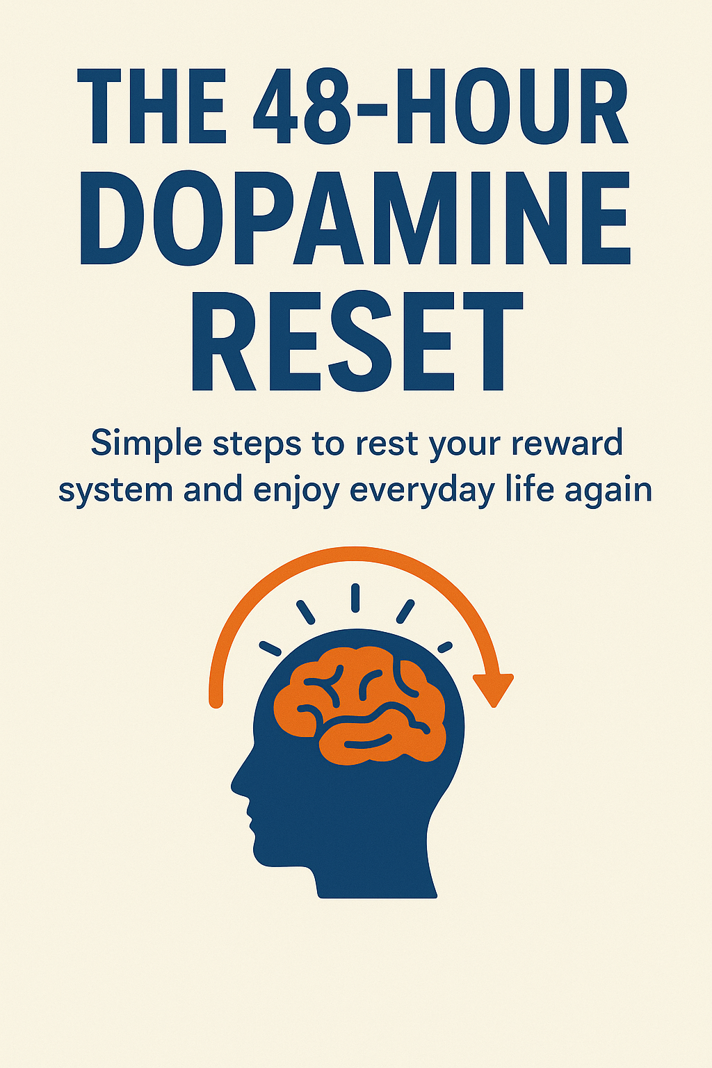 48 Hours to a Better You: The Essential Dopamine Reset Guide